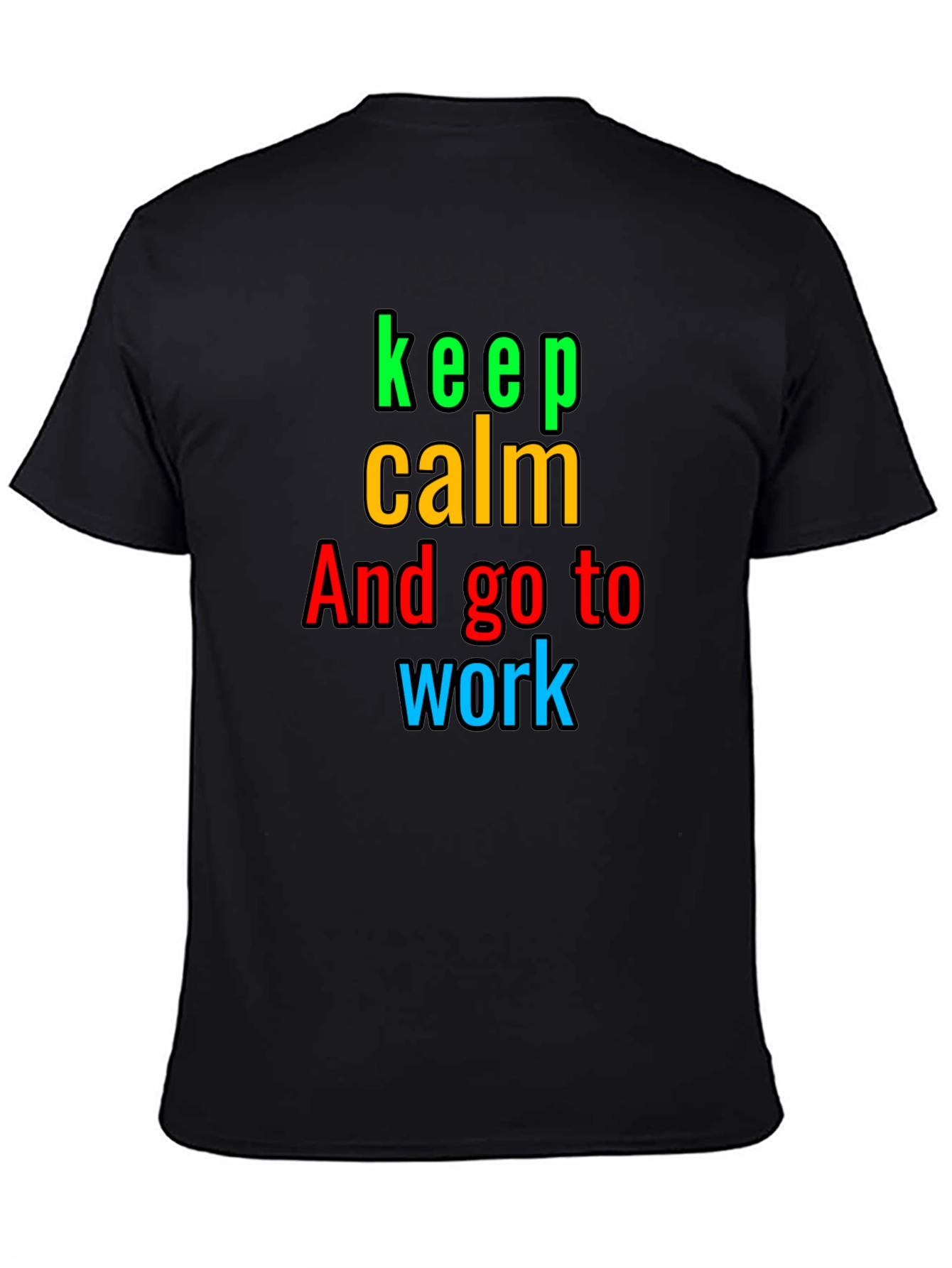 Keep Calm And Go to Work T-Shirt