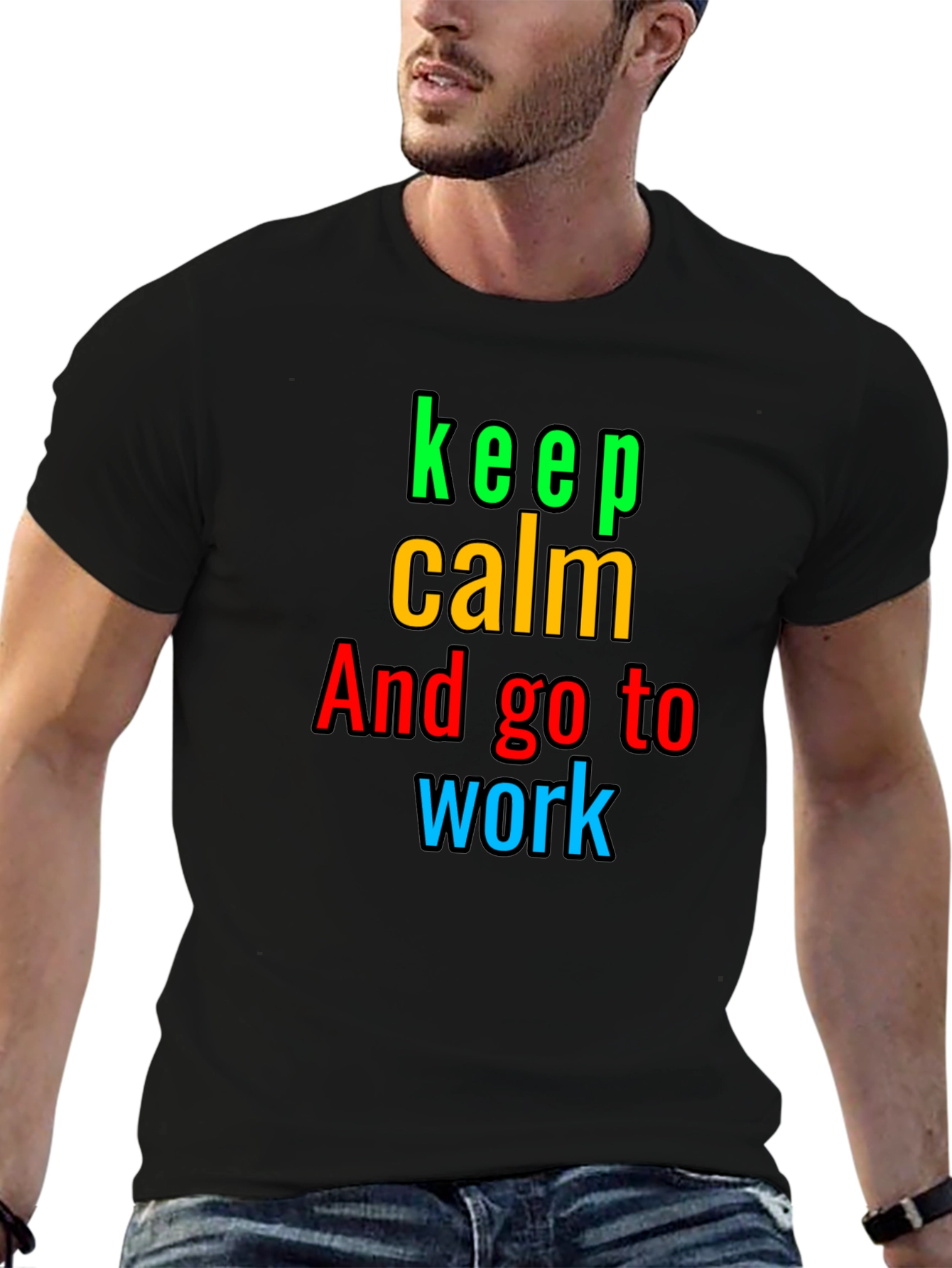 Keep Calm And Go to Work T-Shirt