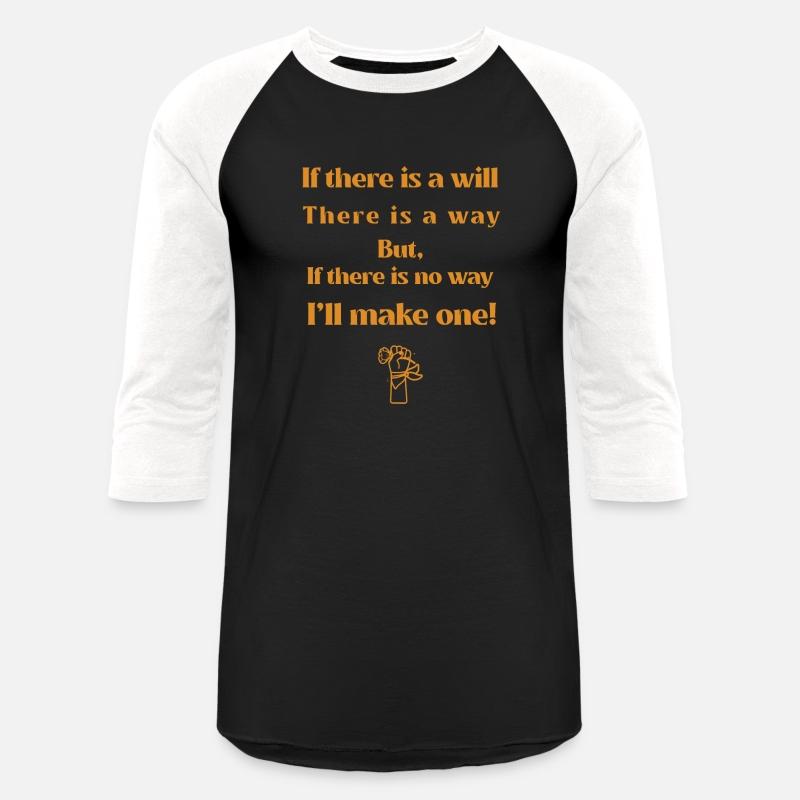 If there is a will there is a way or i'll make one