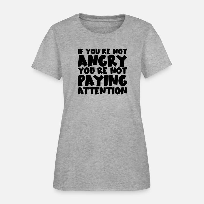 If You're Not Angry, You're Not Paying Attention