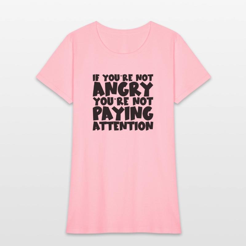 If You're Not Angry, You're Not Paying Attention