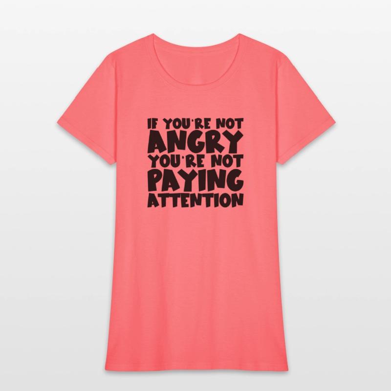 If You're Not Angry, You're Not Paying Attention