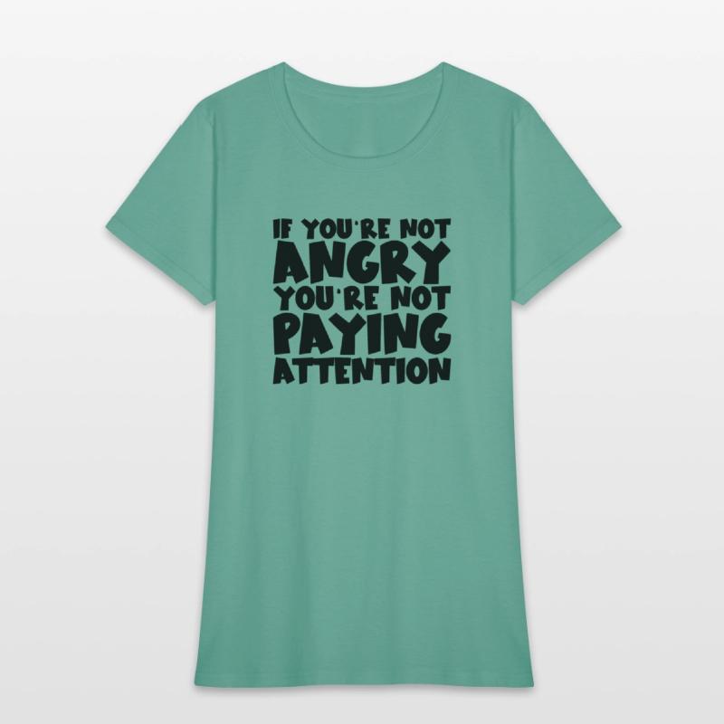 If You're Not Angry, You're Not Paying Attention