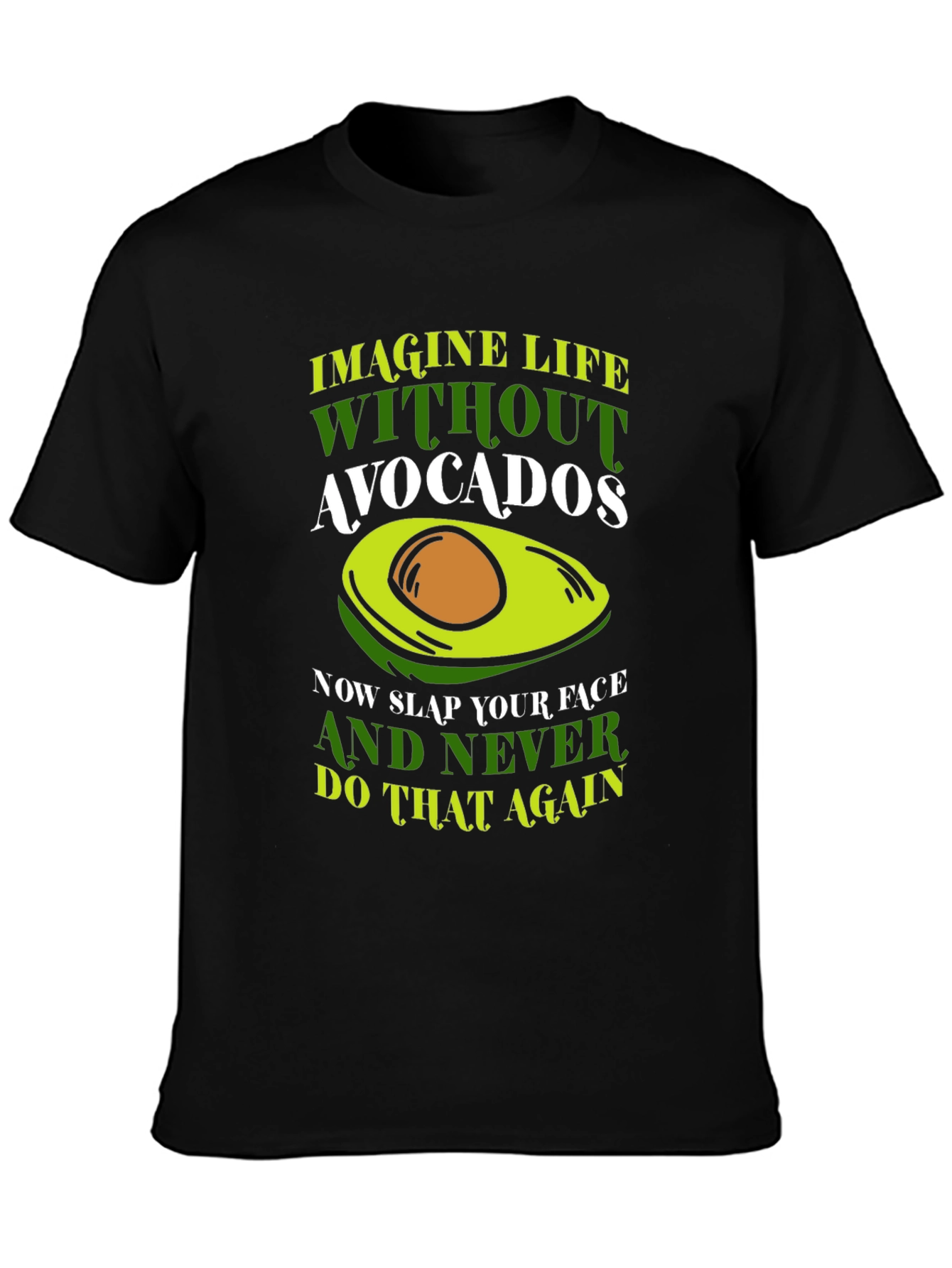 Avocado Lovers T-Shirt: Imagine Life Without Avocados