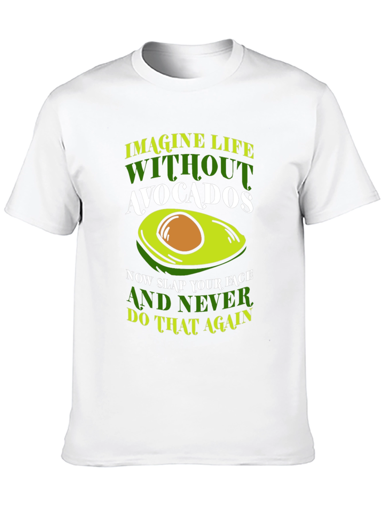 Avocado Lovers T-Shirt: Imagine Life Without Avocados