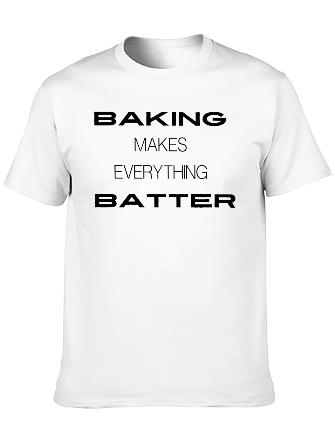 Baking Makes Everything Batter T-Shirt