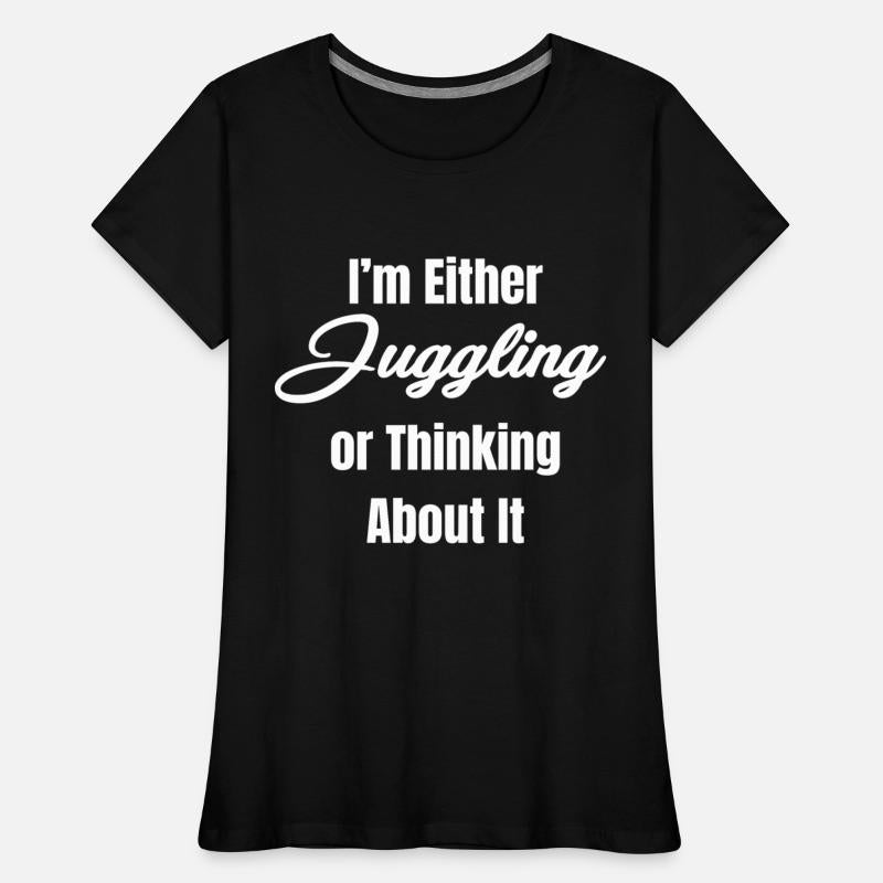 I'm Either Juggling Or Thinking About It Jugglers