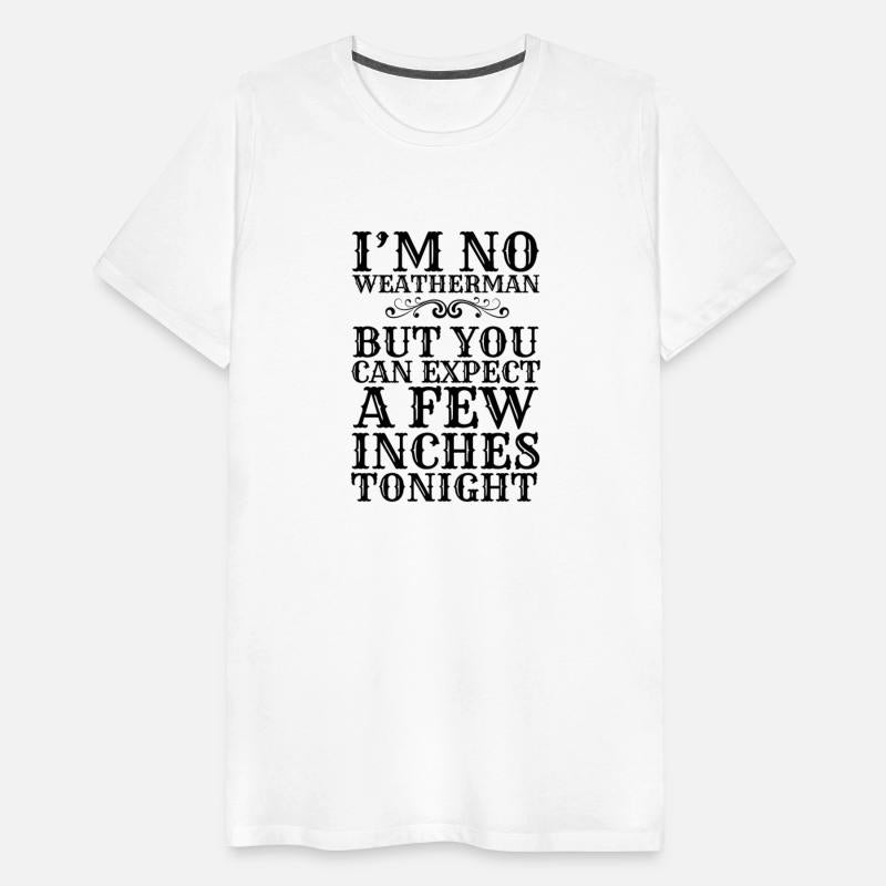 I'm No Weatherman But You Can Expect A Few Inches