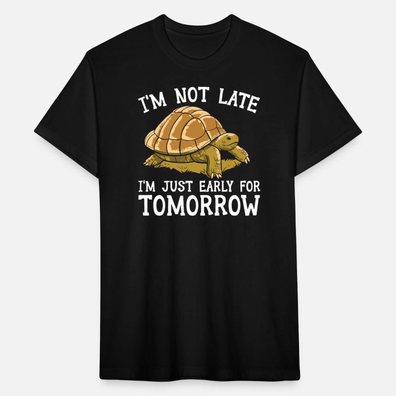 I'm Not Late I'm Just Early For Tomorrow Turtle