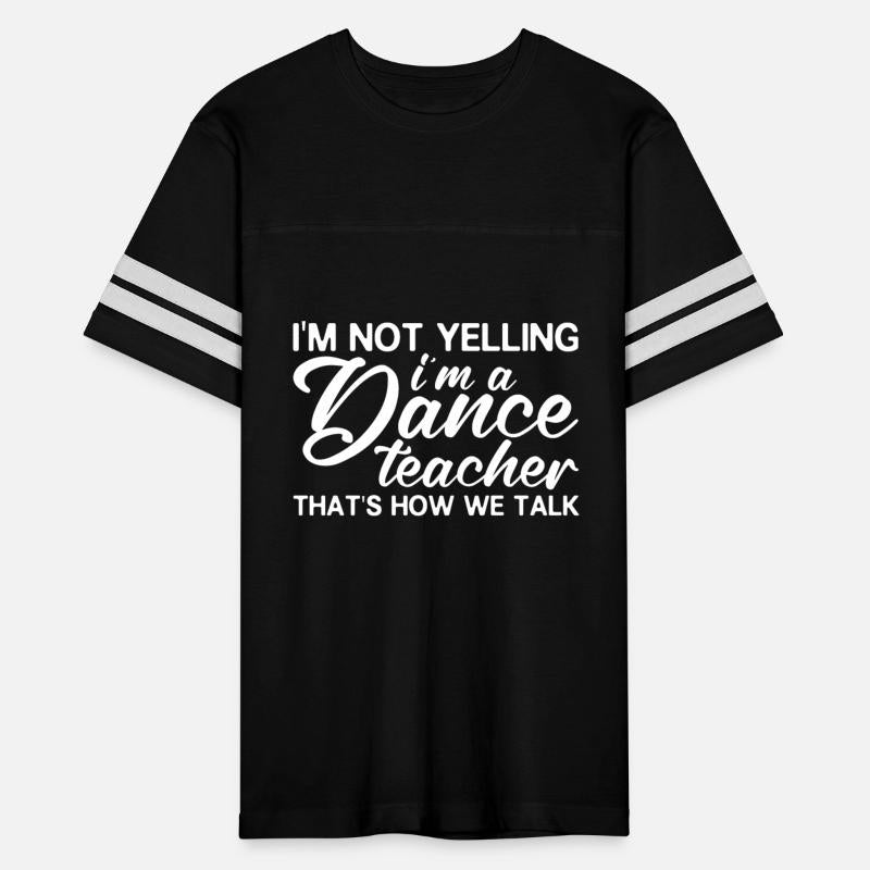 I'm Not Yelling, I'm A Dance Teacher 2