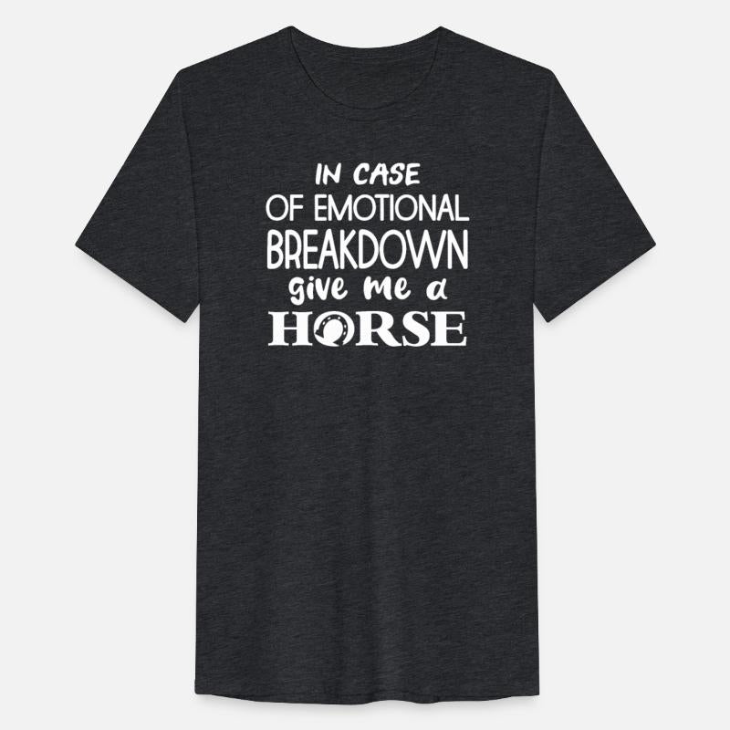 in case of emotional breakdown give me a horse