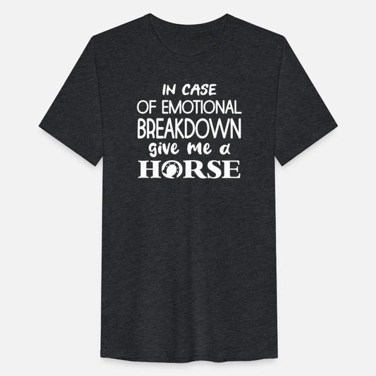 in case of emotional breakdown give me a horse