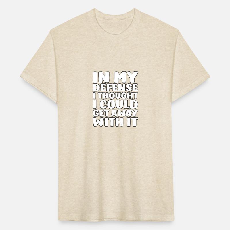 In My Defense I Thought I Could Get Away