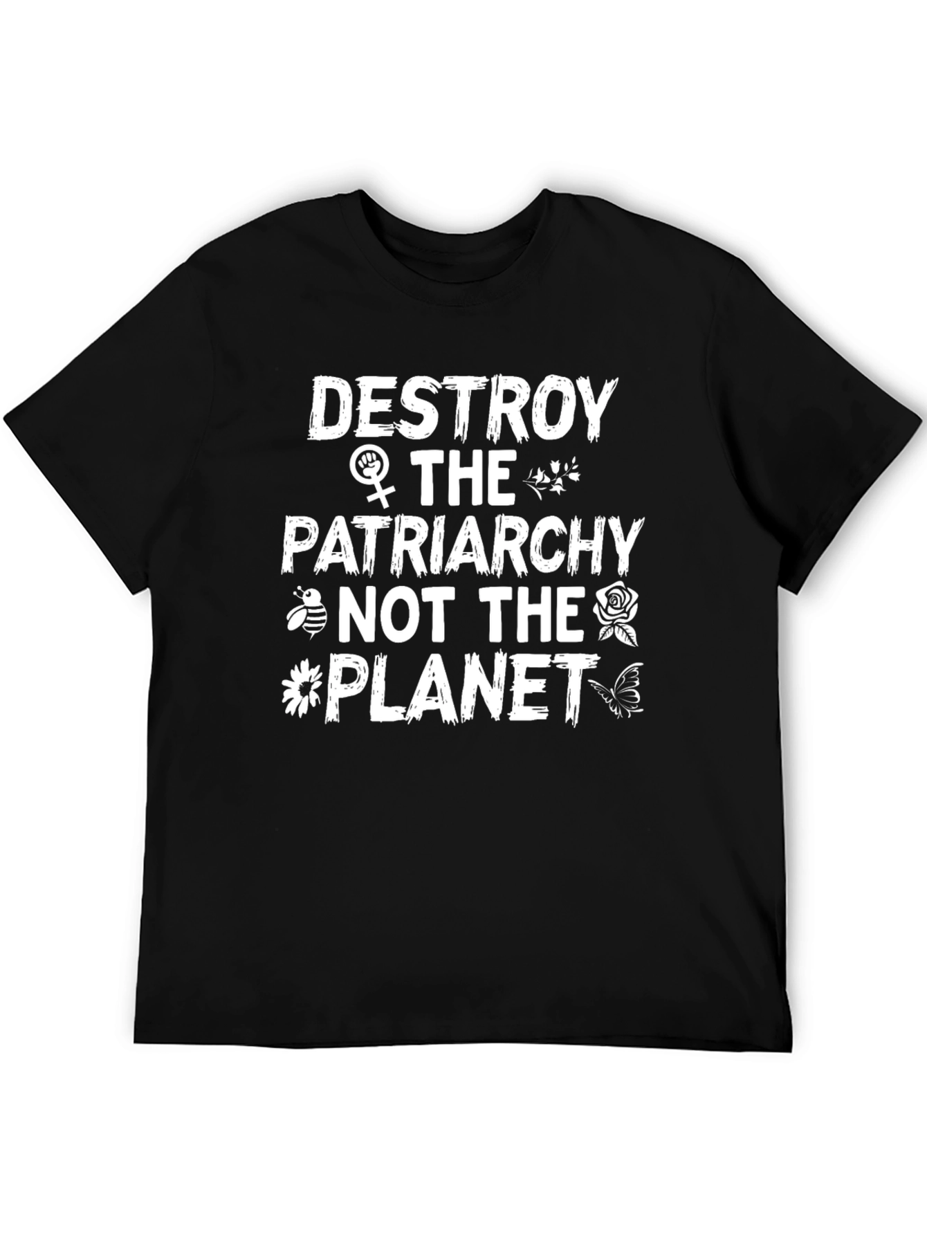 Destroy Patriarchy Not the Planet T-Shirt