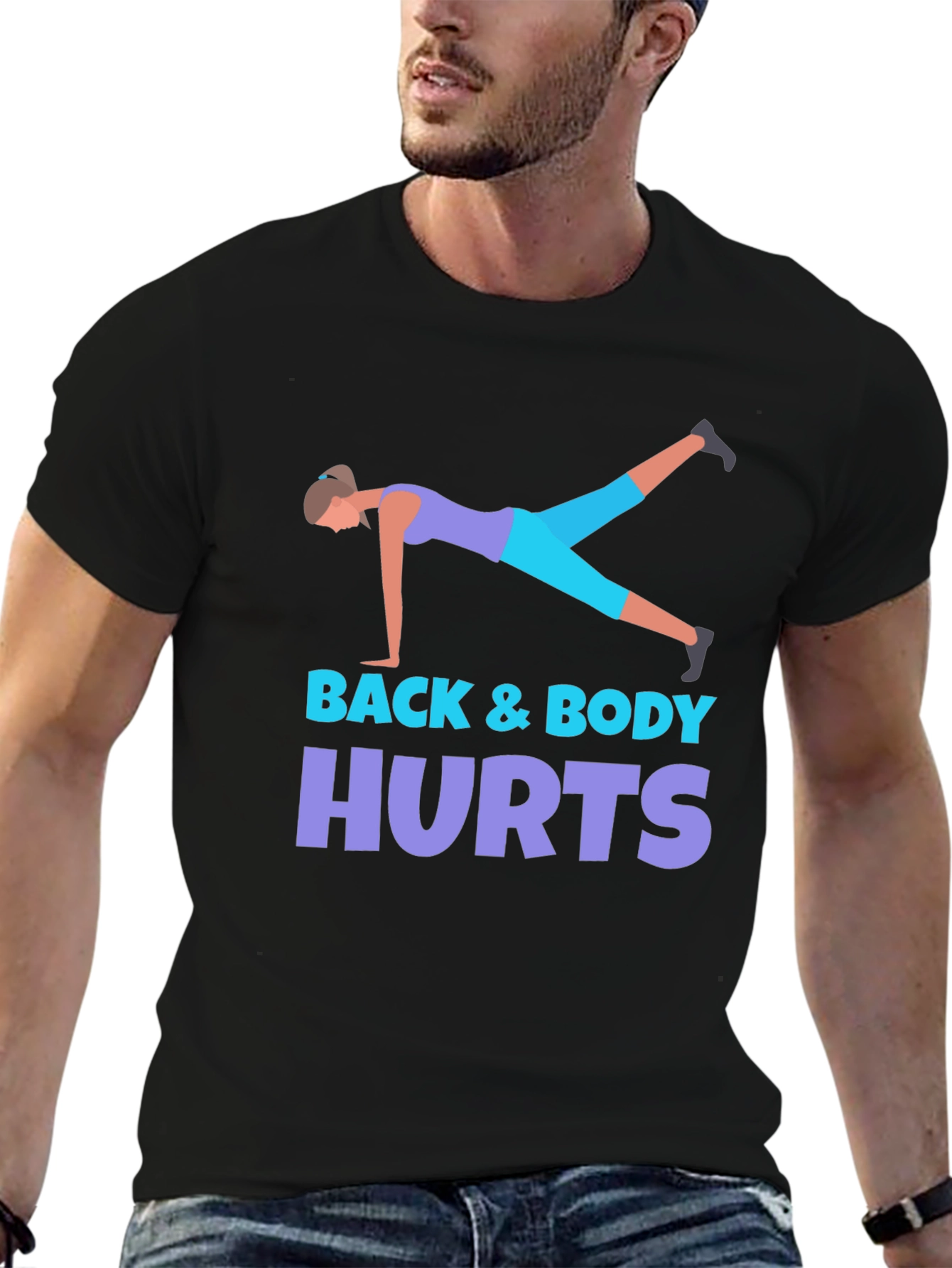 Back & Body Hurts Workout T-Shirt