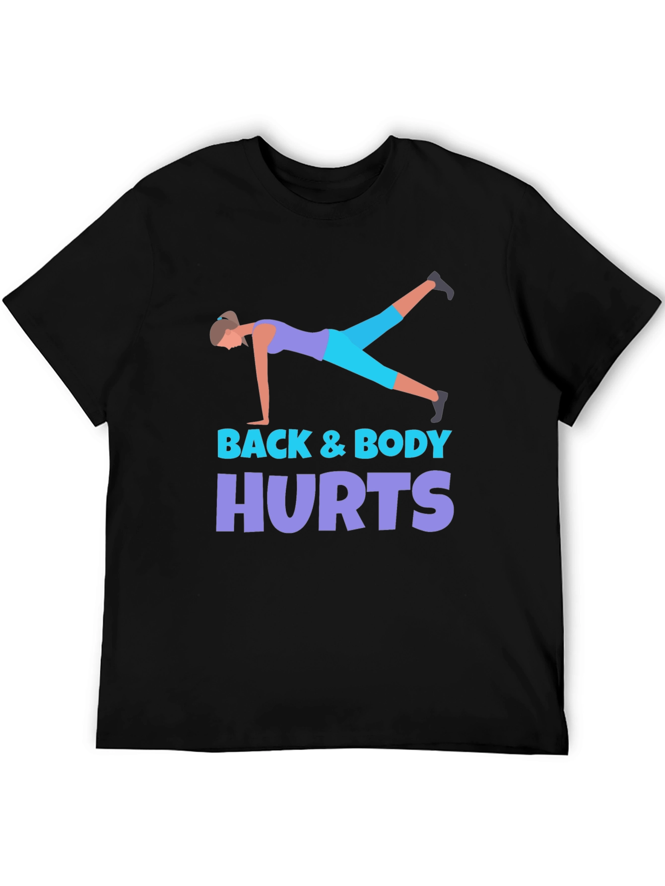 Back & Body Hurts Workout T-Shirt
