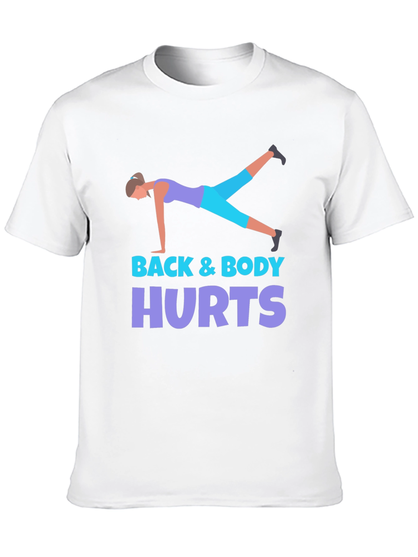 Back & Body Hurts Workout T-Shirt