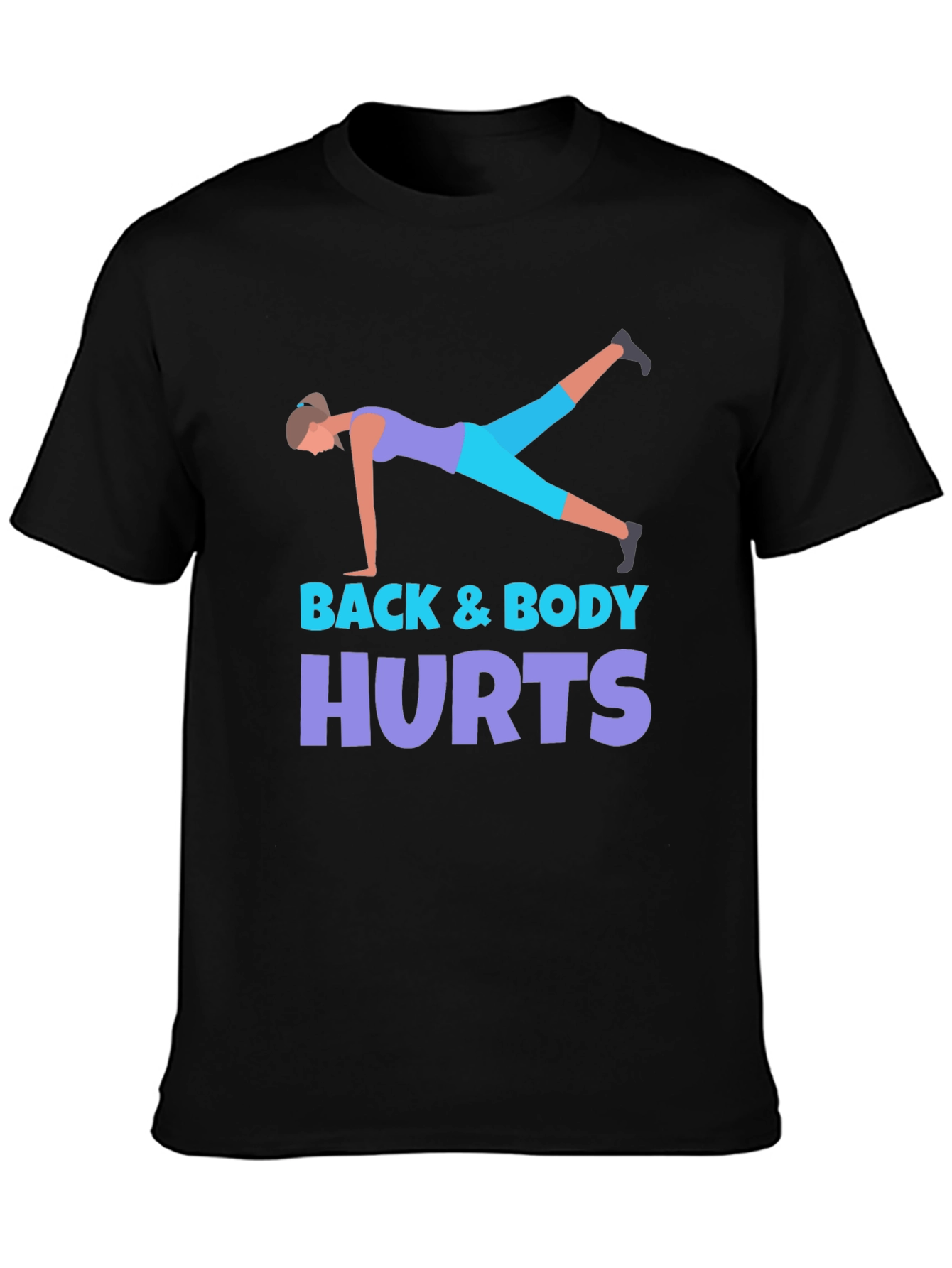 Back & Body Hurts Workout T-Shirt