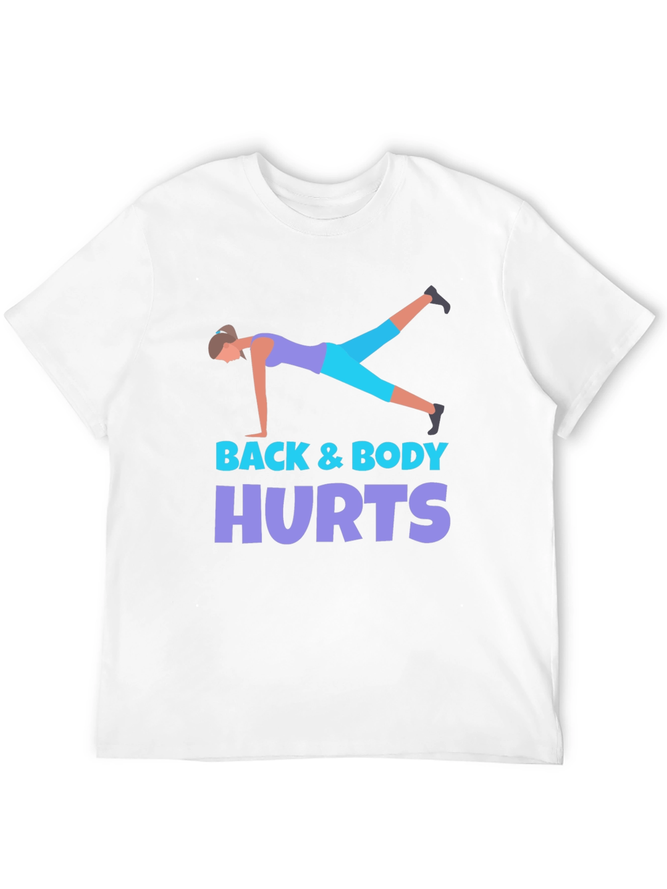 Back & Body Hurts Workout T-Shirt