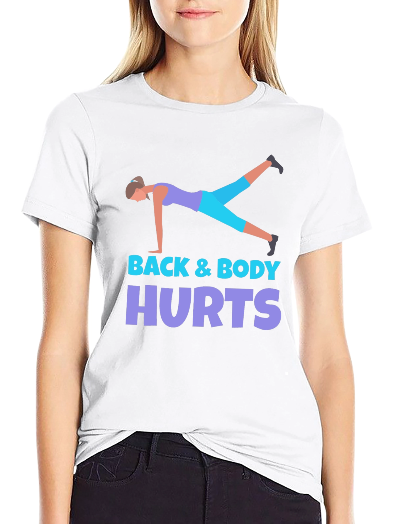 Back & Body Hurts Workout T-Shirt