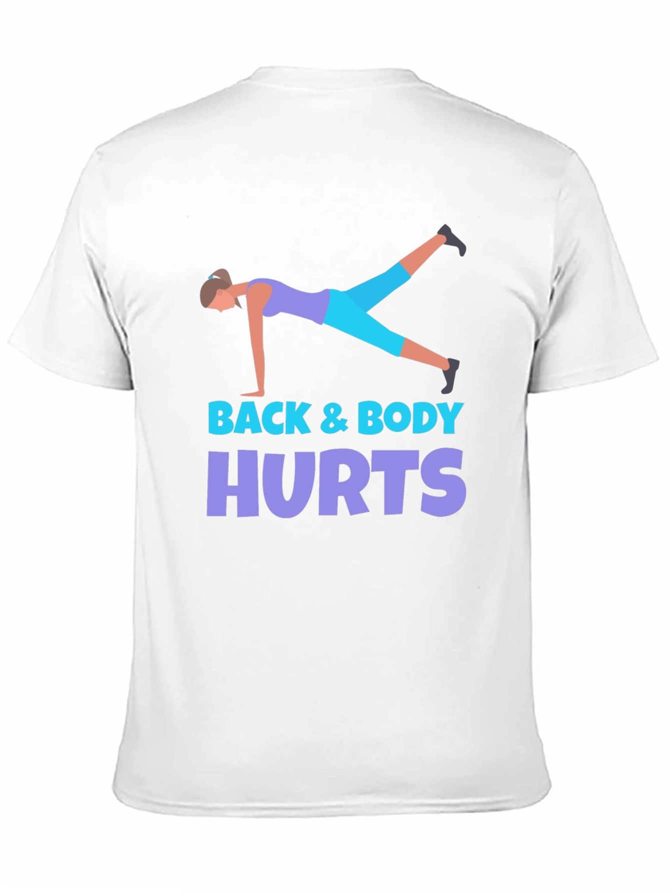 Back & Body Hurts Workout T-Shirt