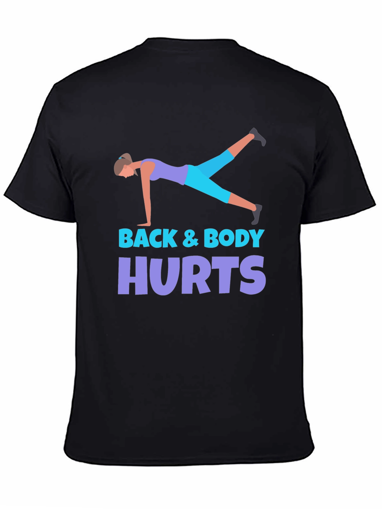 Back & Body Hurts Workout T-Shirt