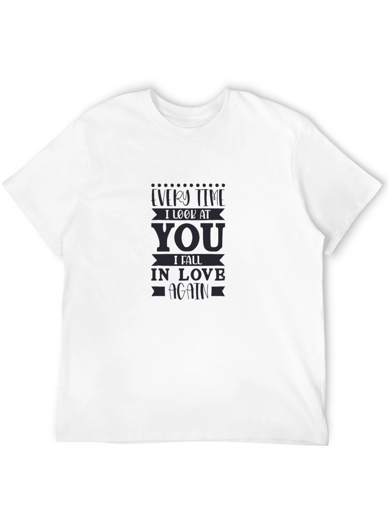 Every Time I Look At You T-Shirt