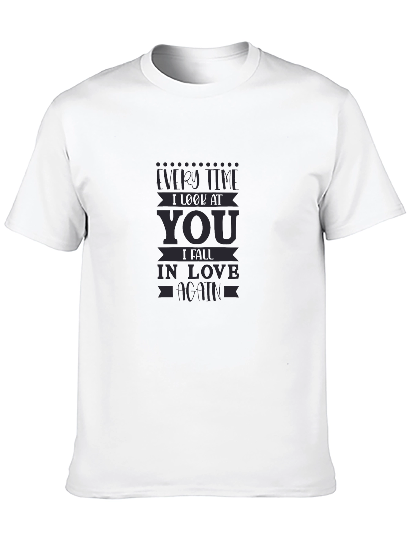 Every Time I Look At You T-Shirt
