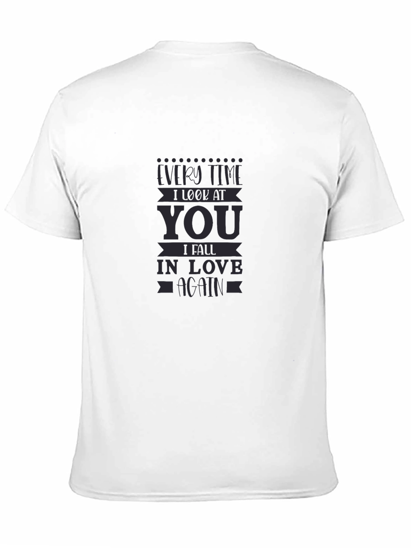 Every Time I Look At You T-Shirt