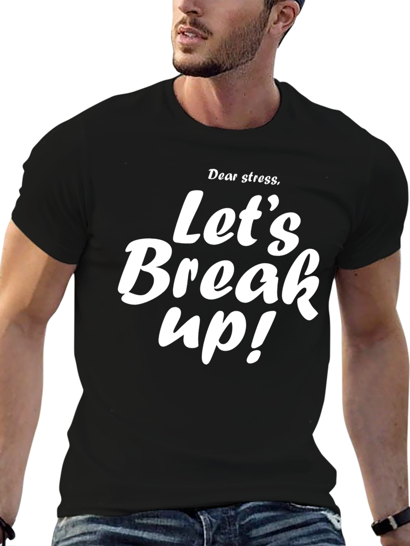 Dear Stress Lets Break Up T-Shirt