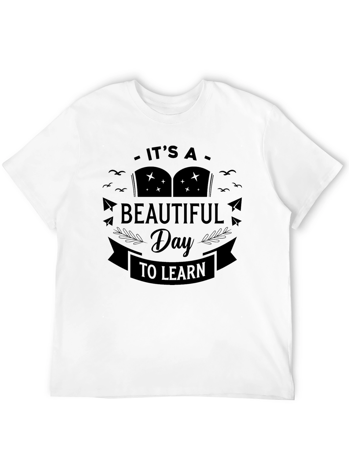 Its A Beautiful Day To Learn Black T-Shirt