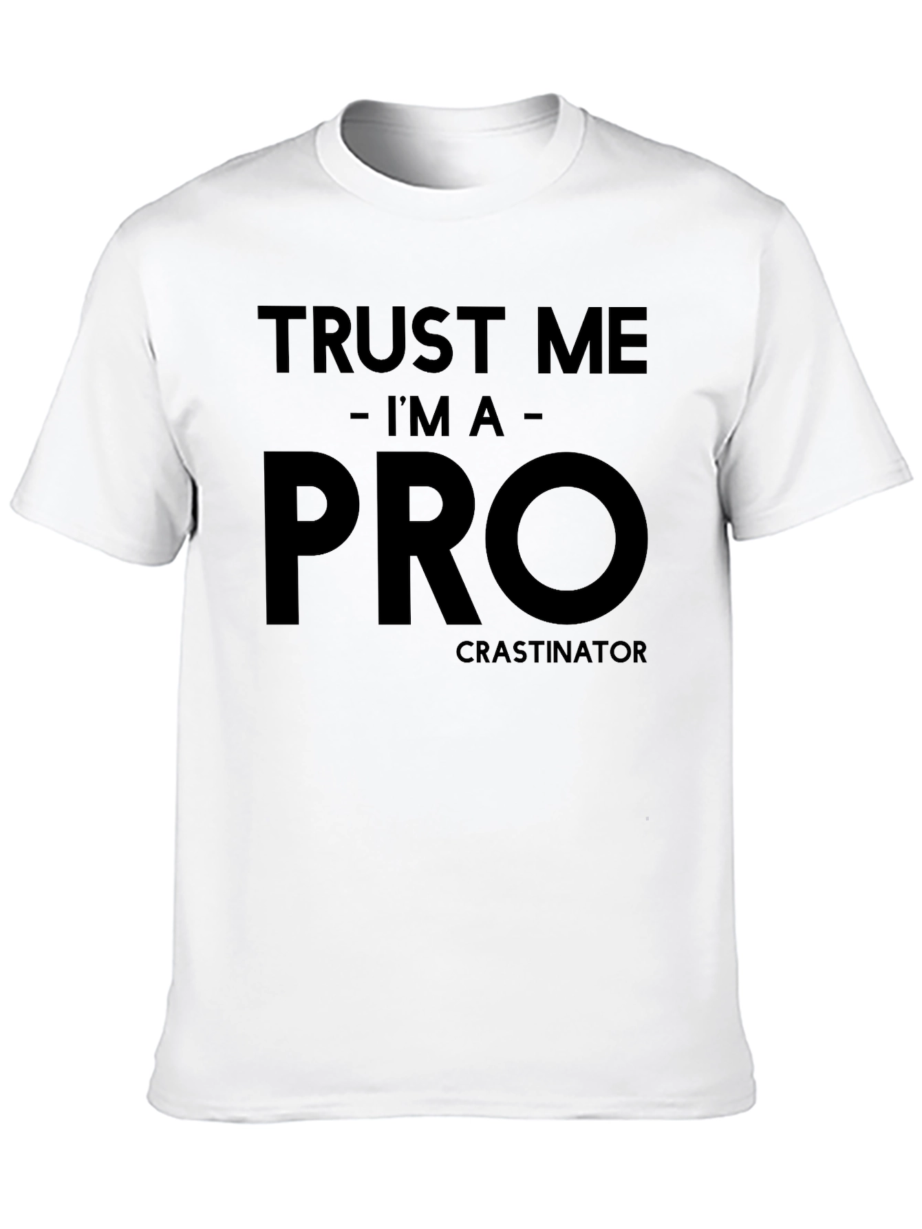 Trust Me Im A Procrastinator Graphic T-Shirt