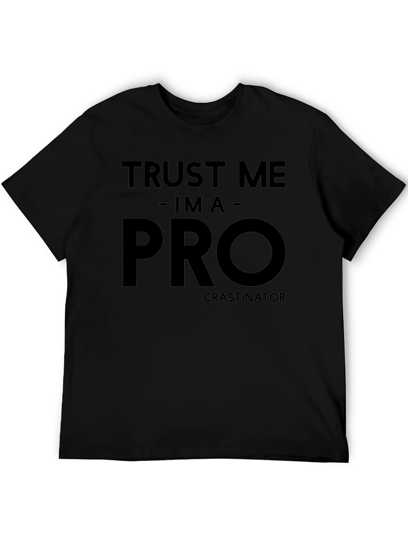 Trust Me Im A Procrastinator Graphic T-Shirt