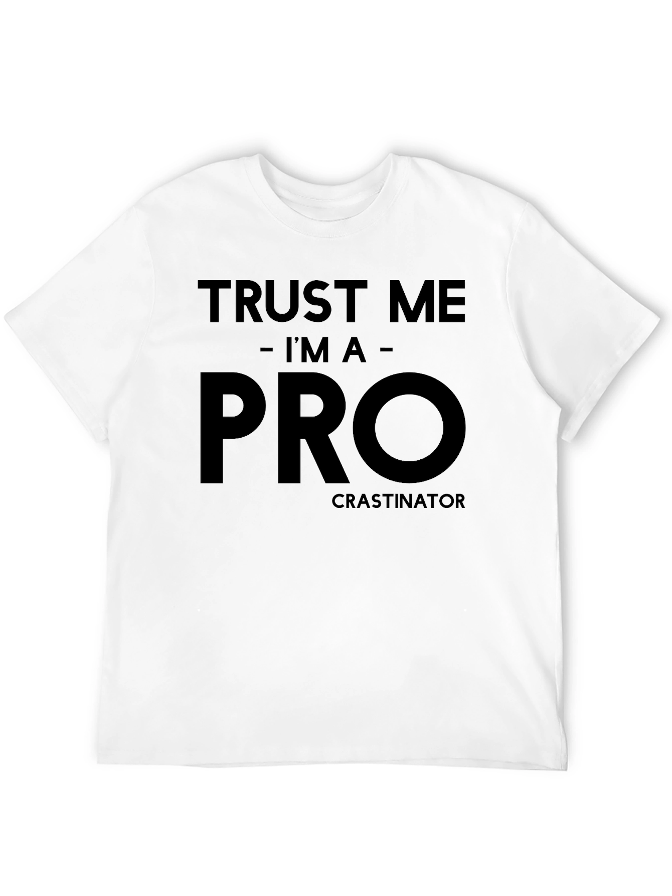 Trust Me Im A Procrastinator Graphic T-Shirt