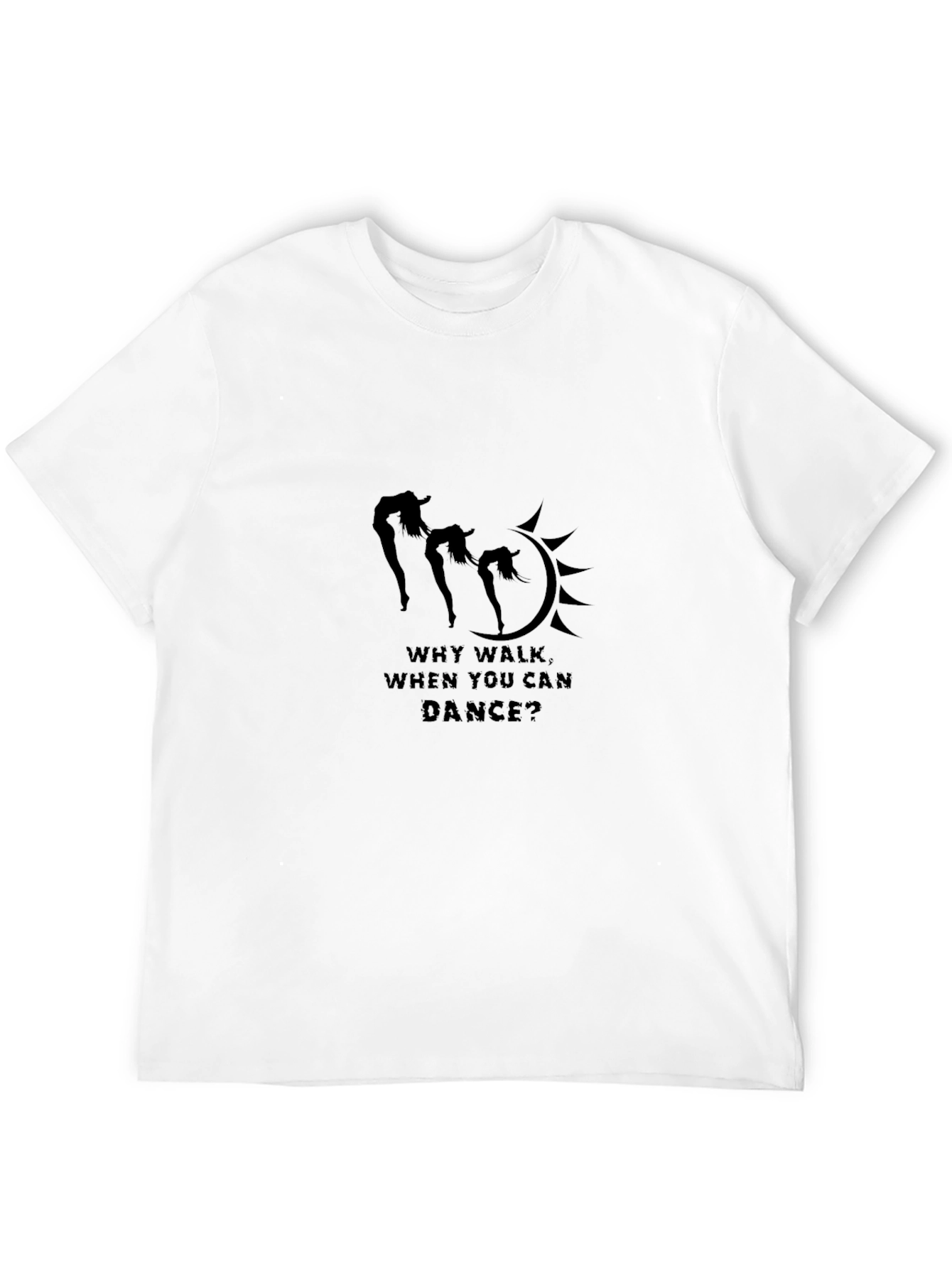 Why Walk When You Can Dance Black T-Shirt
