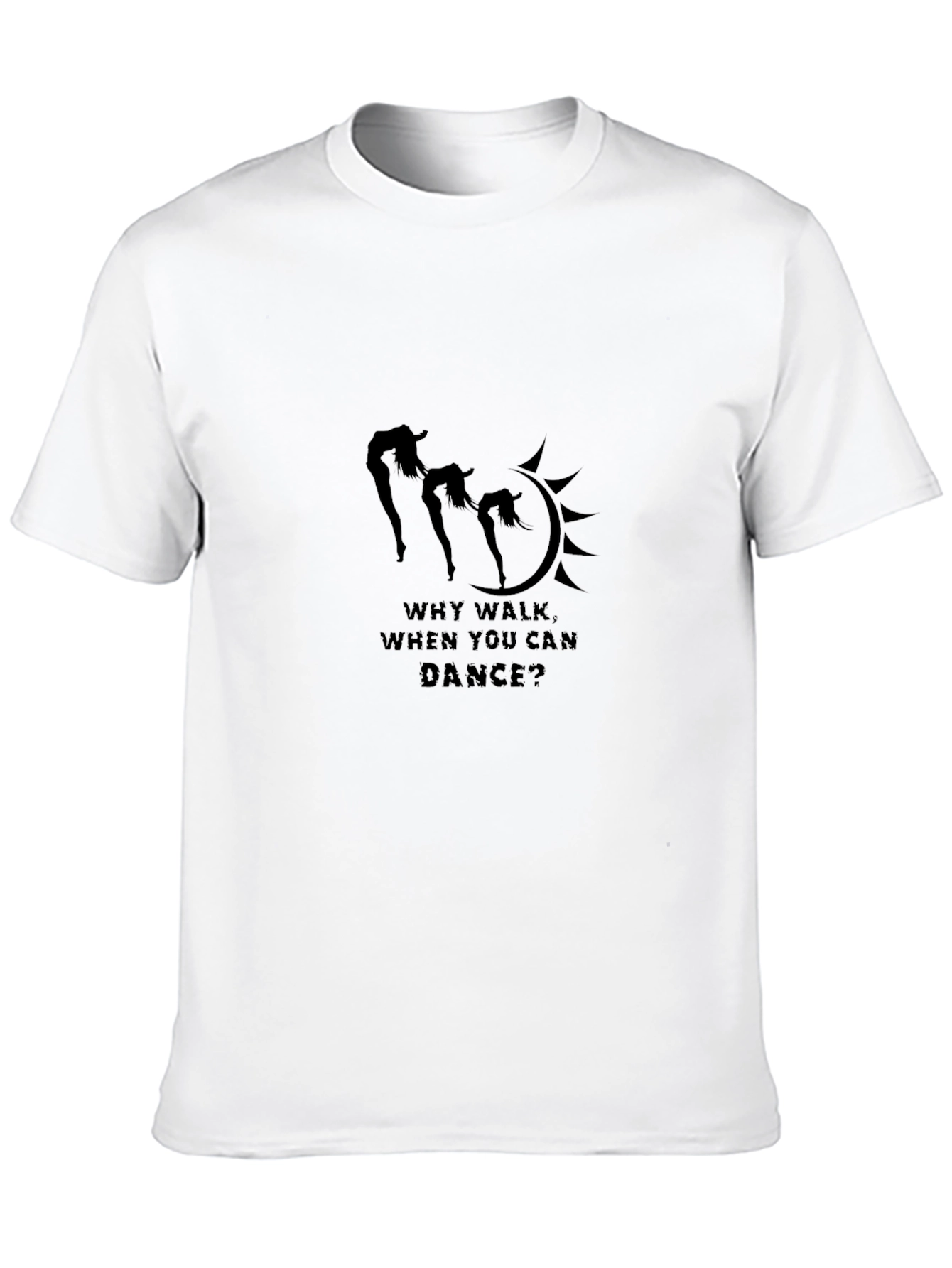 Why Walk When You Can Dance Black T-Shirt