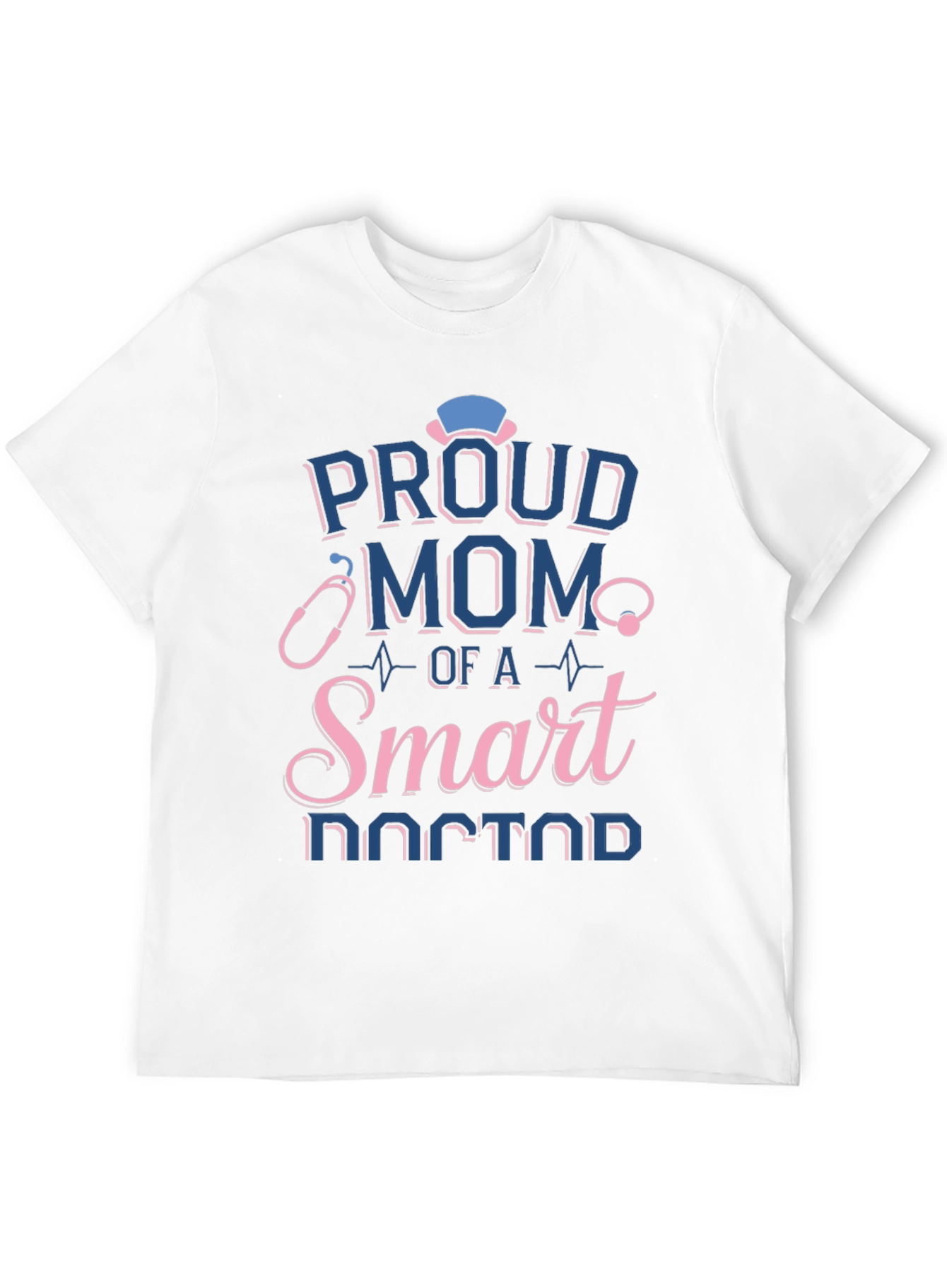 Proud Mom of a Smart Doctor T-Shirt