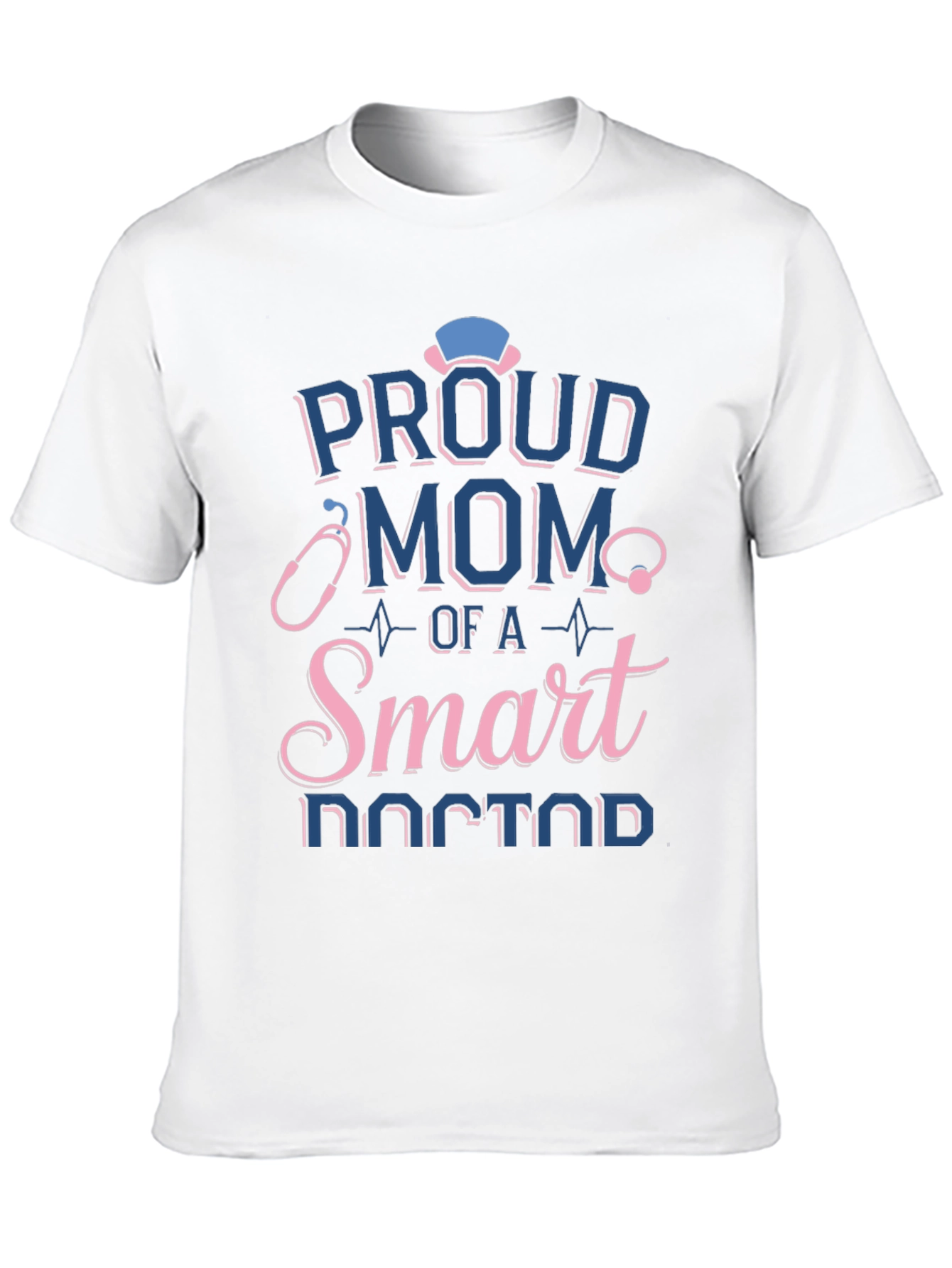 Proud Mom of a Smart Doctor T-Shirt