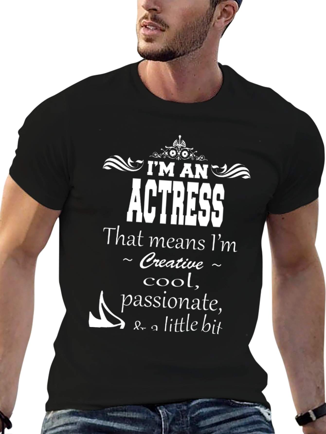 Im An Actress T-Shirt - Creative Cool Passionate