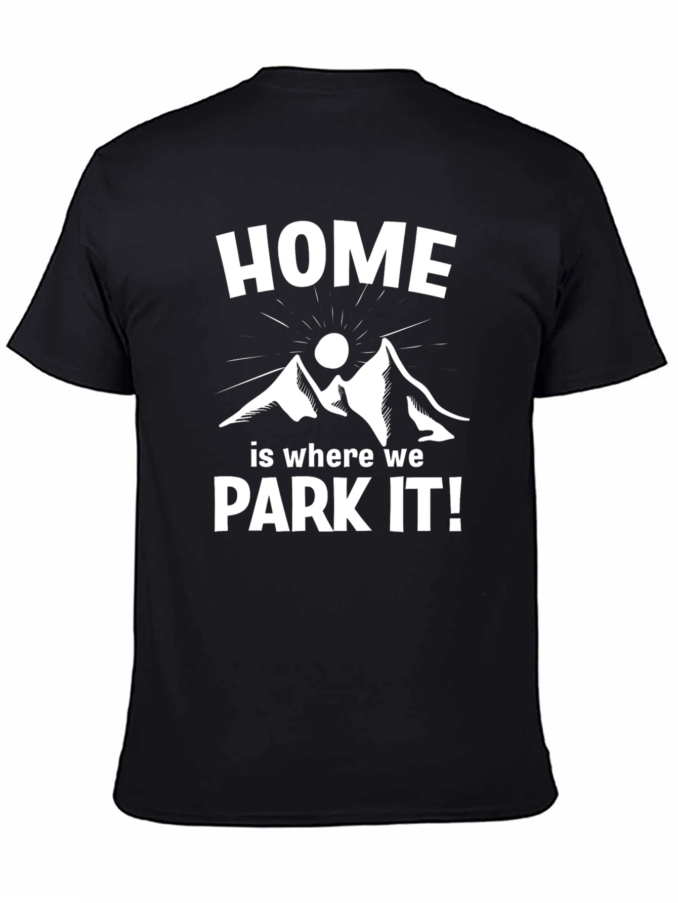 Home is Where We Park It! T-Shirt