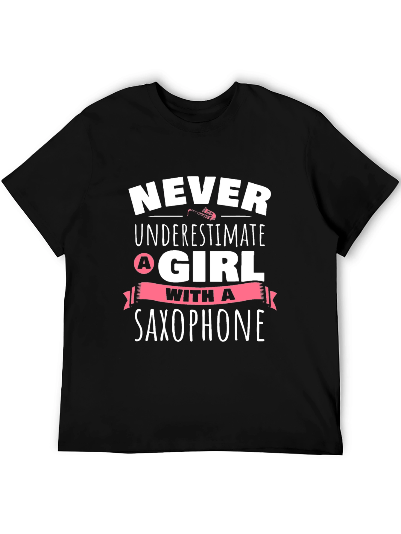 Never Underestimate A Girl With A Saxophone T-Shirt