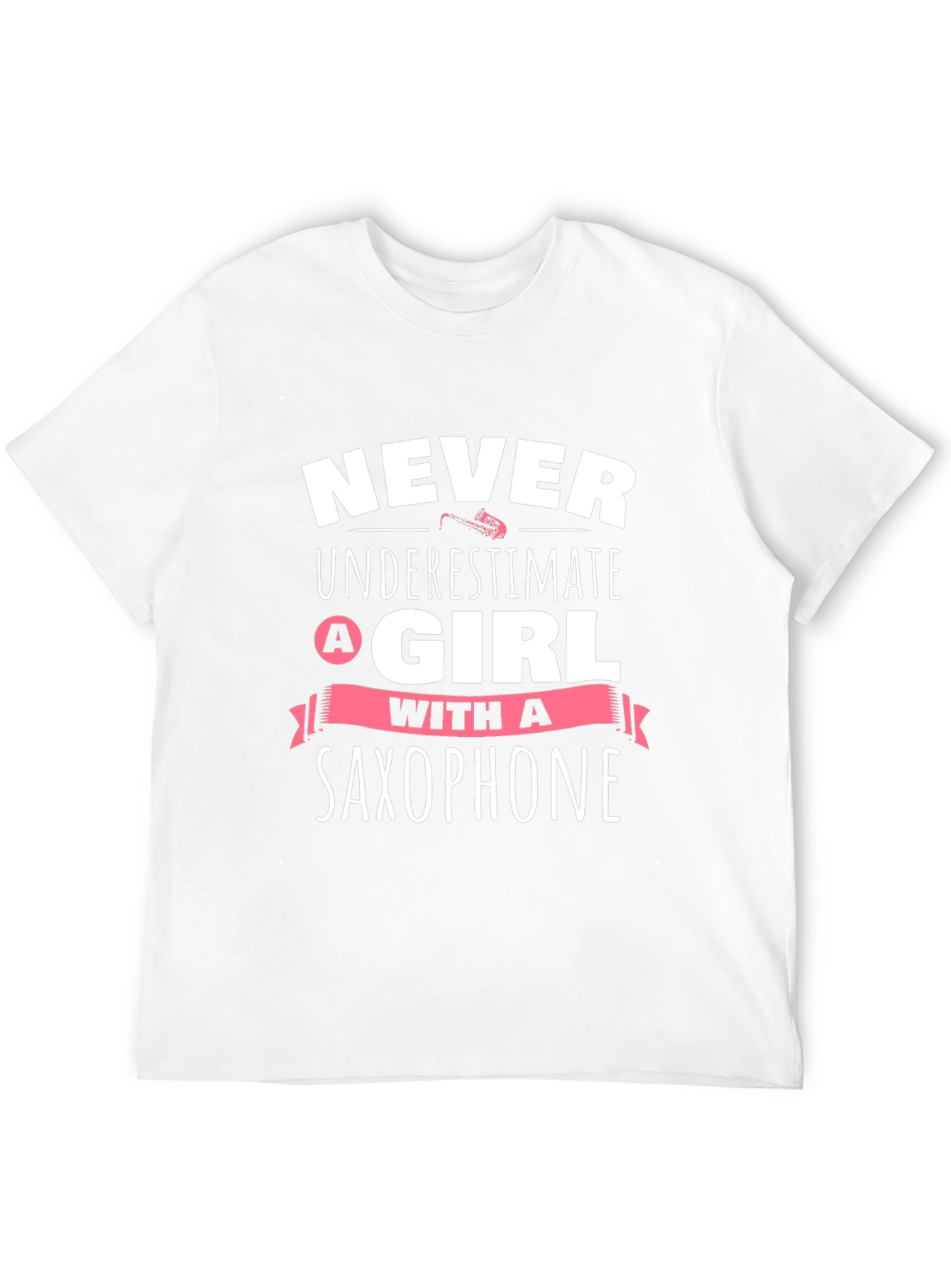 Never Underestimate A Girl With A Saxophone T-Shirt