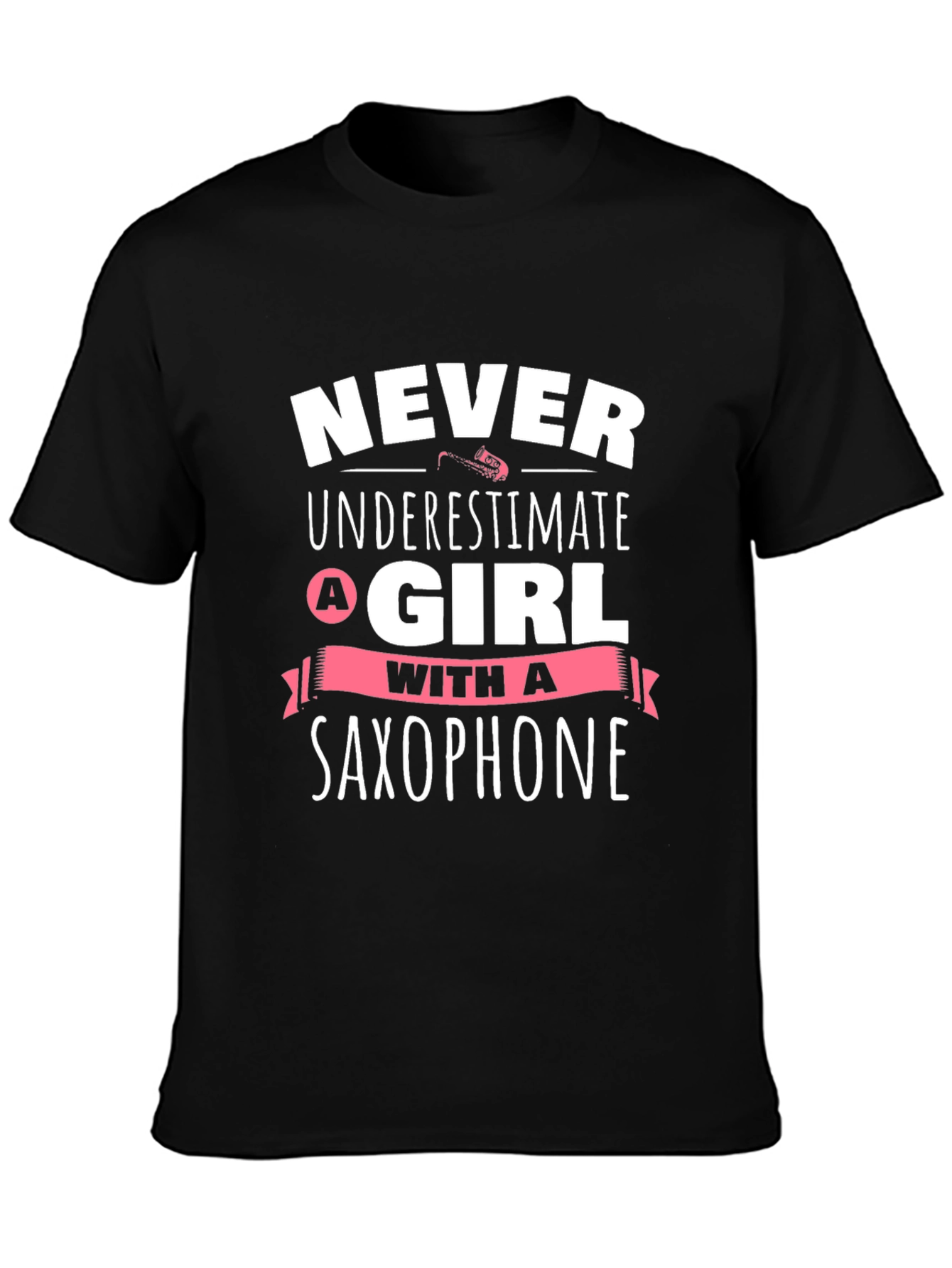 Never Underestimate A Girl With A Saxophone T-Shirt