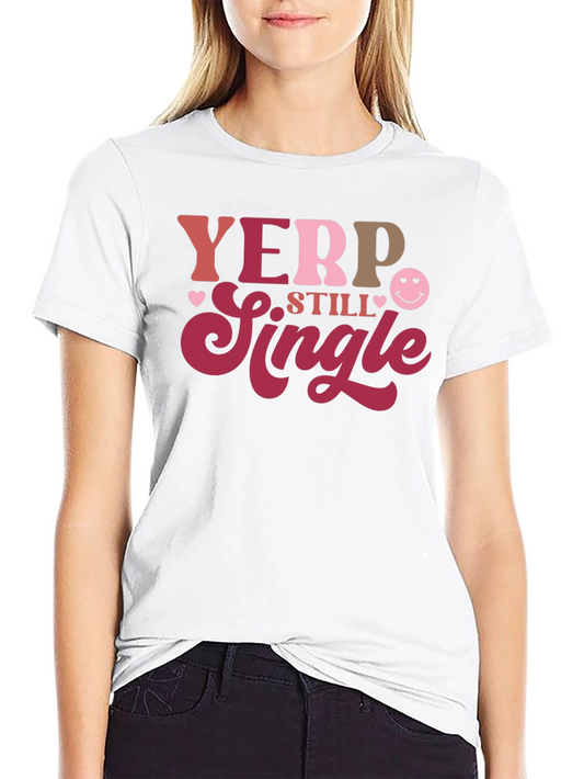 Yerp Still Single Graphic Tee