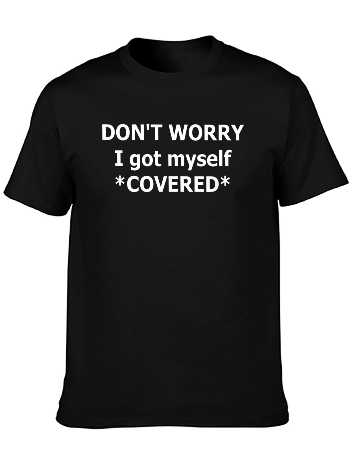 Dont Worry I Got Myself Covered T-Shirt