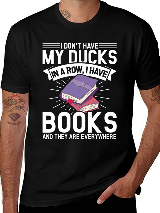 Book Lover T-Shirt - My Ducks In A Row Books Everywhere