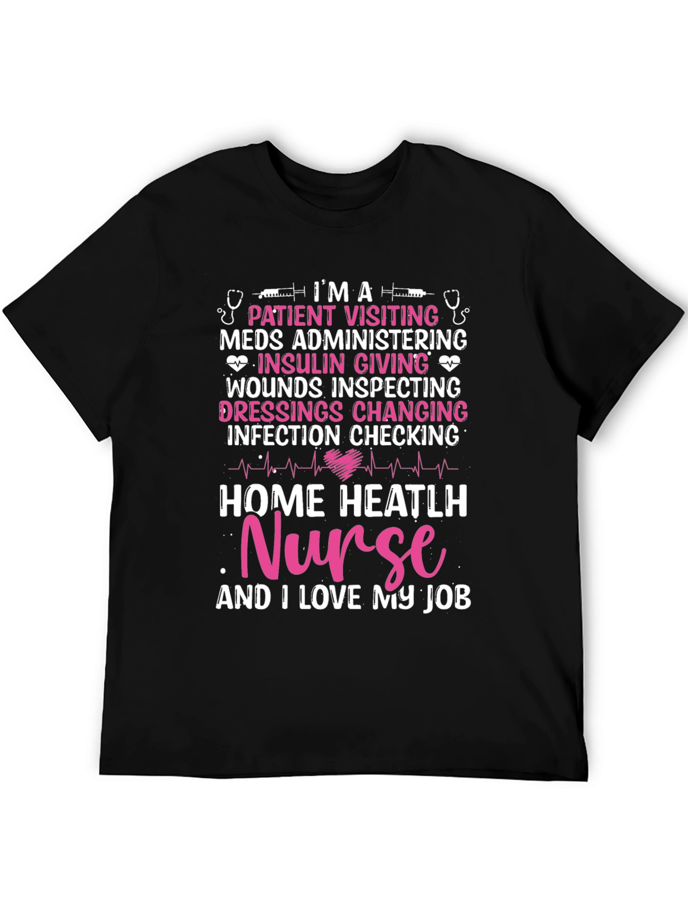 Home Health Nurse T-Shirt - I Love My Job!