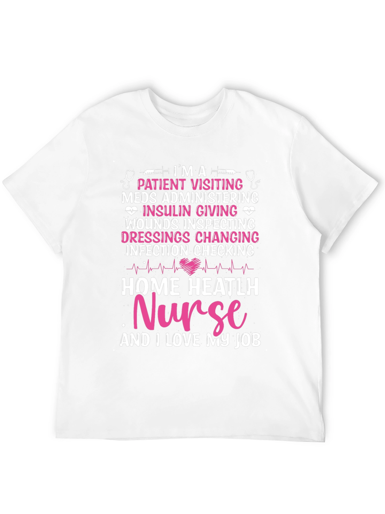 Home Health Nurse T-Shirt - I Love My Job!