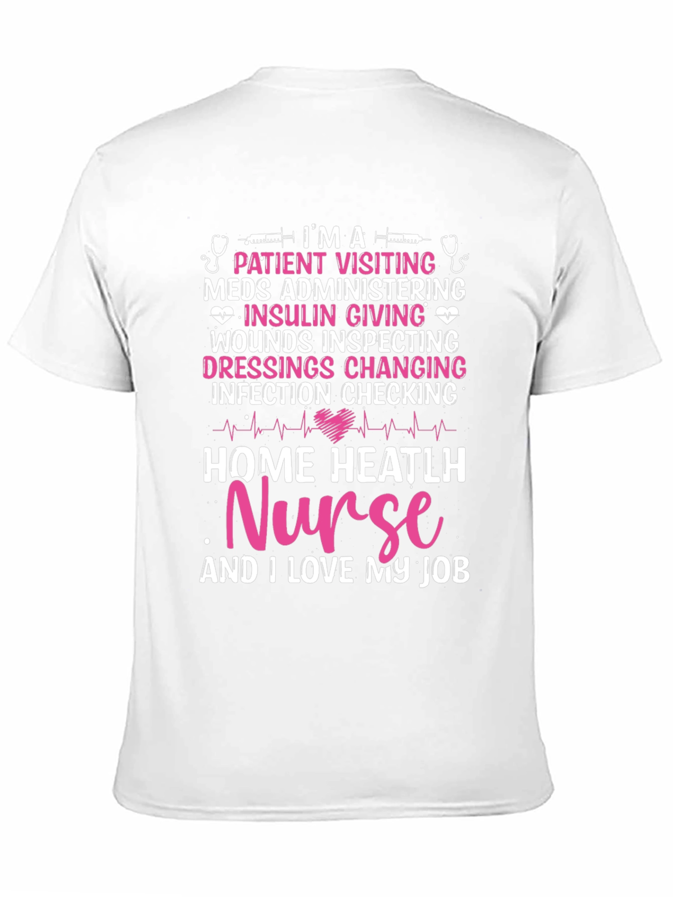 Home Health Nurse T-Shirt - I Love My Job!
