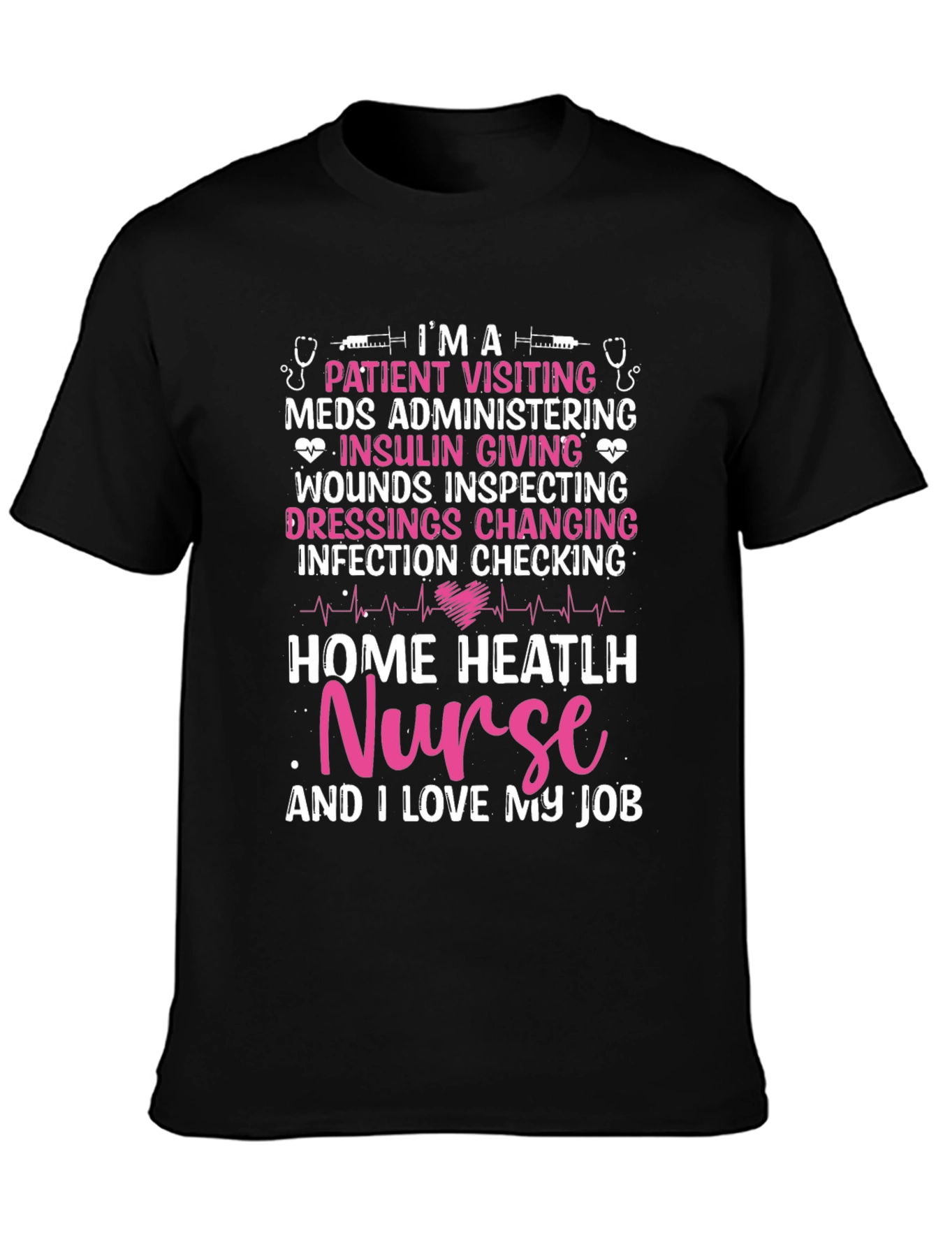 Home Health Nurse T-Shirt - I Love My Job!